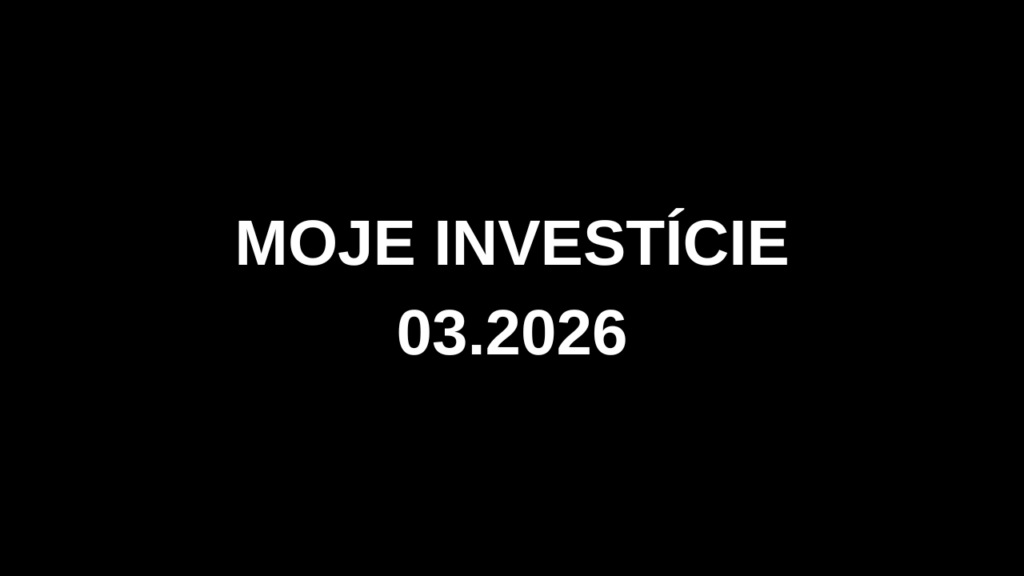 Moje investície 03.2026